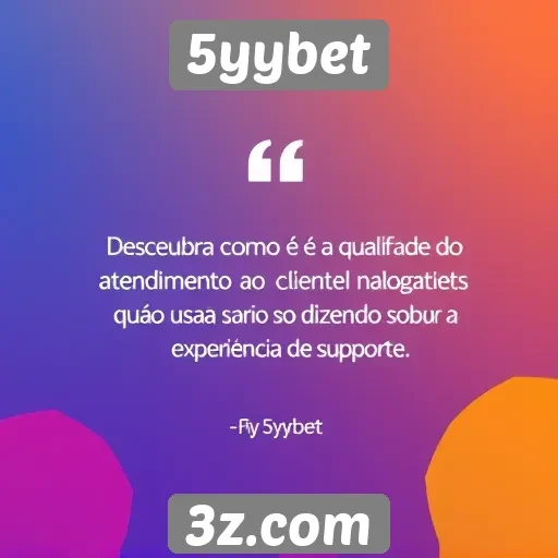Qualidade do atendimento ao cliente na 5yybet